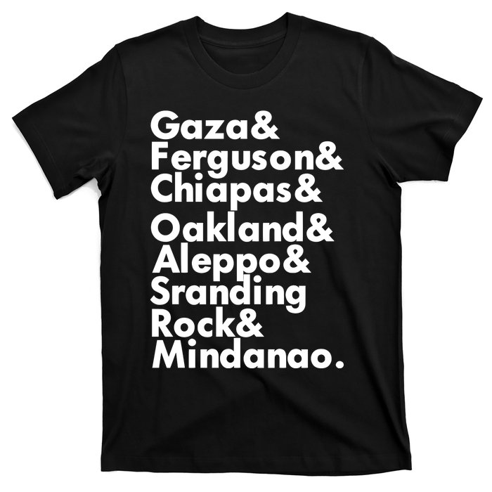 Gaza & Ferguson & Chiapas & Oakland & Aleppo T-Shirt