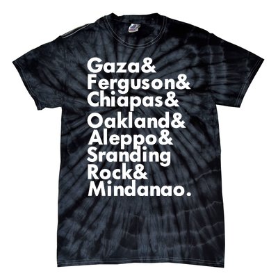 Gaza & Ferguson & Chiapas & Oakland & Aleppo Tie-Dye T-Shirt