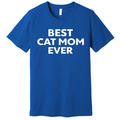 Gift For Cat Mom Best Cat Mom Ever Gift Premium T-Shirt