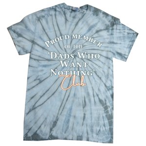 Gifts For Dad Who Wants Nothing Fathers Day Funny Tee Tie-Dye T-Shirt