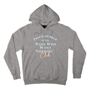 Gifts For Dad Who Wants Nothing Fathers Day Funny Tee Tall Hoodie