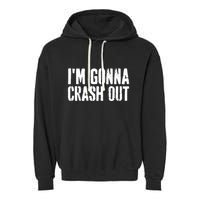 Grunge Funny Dank Meme IM Gonna Crash Out Garment-Dyed Fleece Hoodie