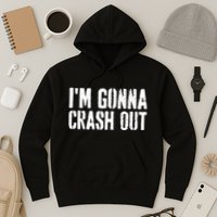 Grunge Funny Dank Meme IM Gonna Crash Out Hoodie