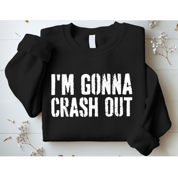 Grunge Funny Dank Meme IM Gonna Crash Out Sweatshirt