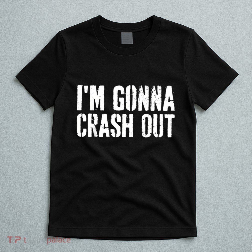 Grunge Funny Dank Meme IM Gonna Crash Out T-Shirt