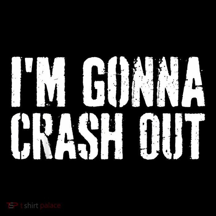 Grunge Funny Dank Meme IM Gonna Crash Out T-Shirt
