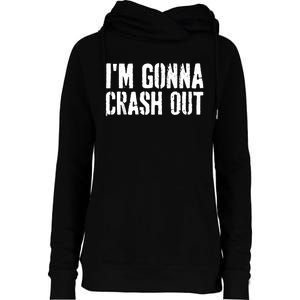 Grunge Funny Dank Meme IM Gonna Crash Out Womens Funnel Neck Pullover Hood