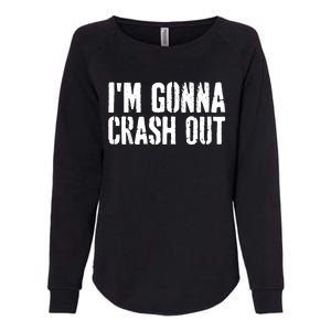 Grunge Funny Dank Meme IM Gonna Crash Out Womens California Wash Sweatshirt