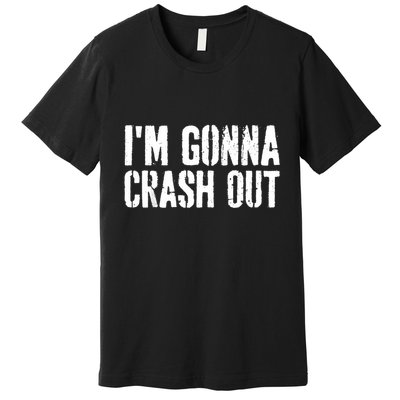 Grunge Funny Dank Meme IM Gonna Crash Out Premium T-Shirt