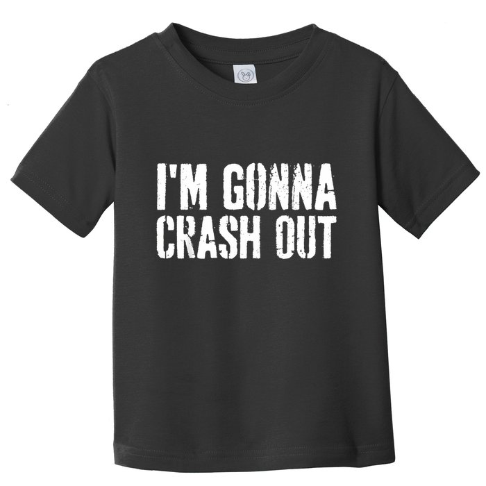 Grunge Funny Dank Meme IM Gonna Crash Out Toddler T-Shirt