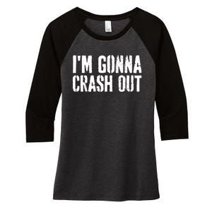 Grunge Funny Dank Meme IM Gonna Crash Out Women's Tri-Blend 3/4-Sleeve Raglan Shirt