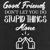 Good Friends Don’t Let You Do Stupid Things Alone Adult Drive Performance Visor