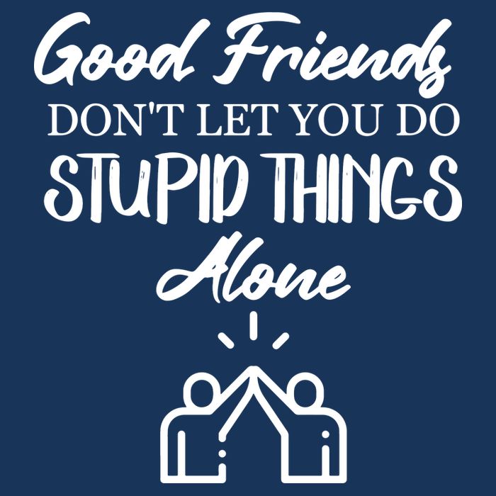 Good Friends Don’t Let You Do Stupid Things Alone 7-Panel Snapback Hat