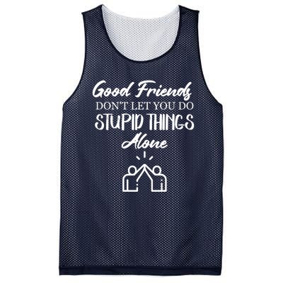 Good Friends Don’t Let You Do Stupid Things Alone Mesh Reversible Basketball Jersey Tank