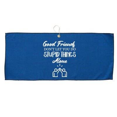 Good Friends Don’t Let You Do Stupid Things Alone Large Microfiber Waffle Golf Towel