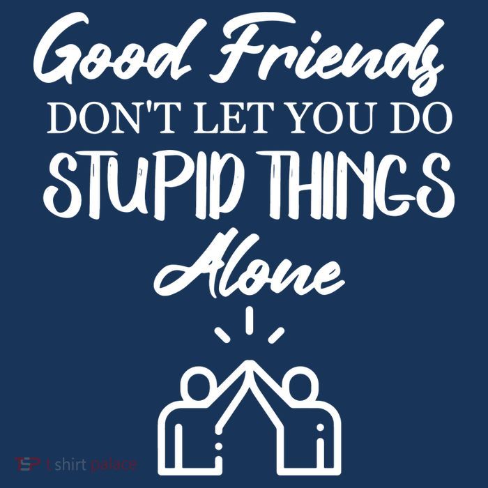 Good Friends Don’t Let You Do Stupid Things Alone Zip Tote Bag