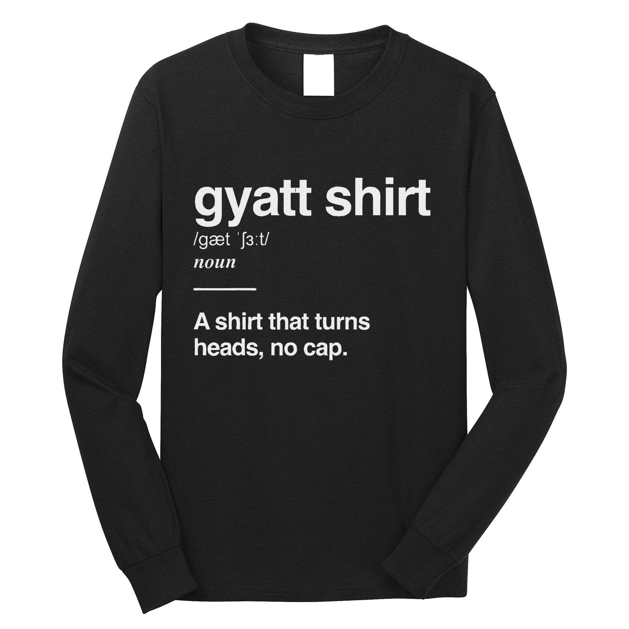 Gyatt Funny Definition Viral Meme Gen Alpha Slang Gyatt Long Sleeve Shirt