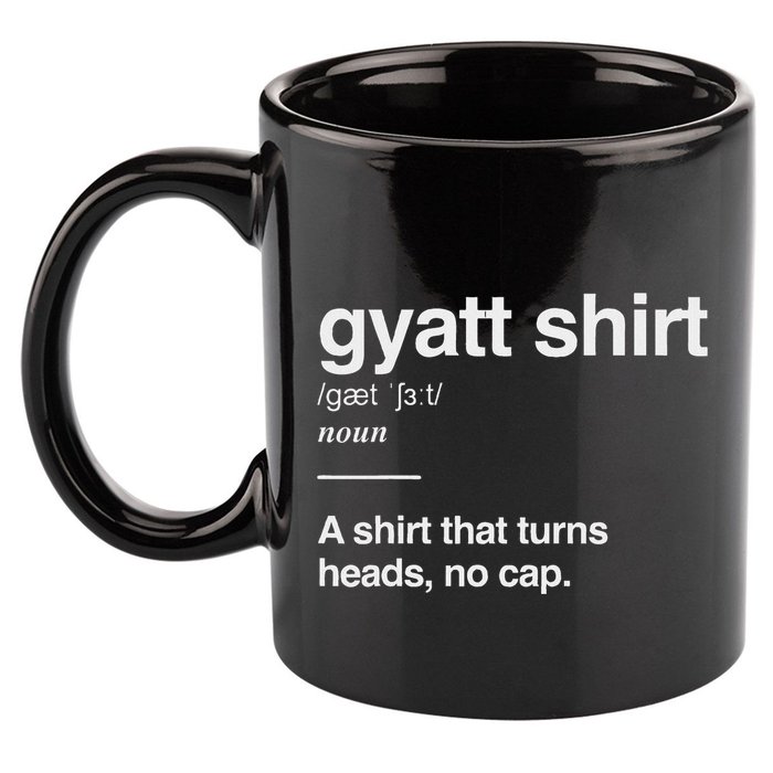 Gyatt Funny Definition Viral Meme Gen Alpha Slang Gyatt 11oz C Handle Ceramic Mug
