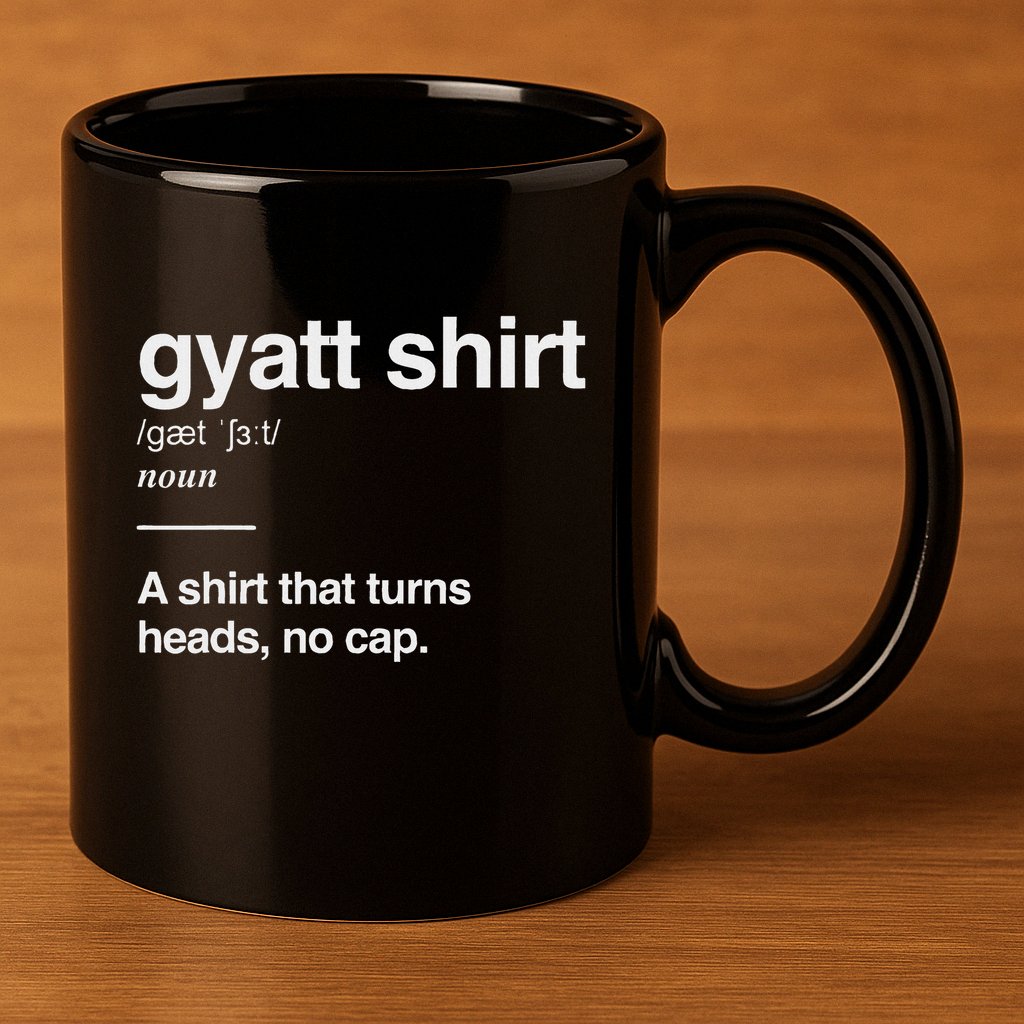 Gyatt Funny Definition Viral Meme Gen Alpha Slang Gyatt 11oz C Handle Ceramic Mug