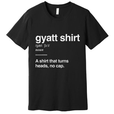 Gyatt Funny Definition Viral Meme Gen Alpha Slang Gyatt Premium T-Shirt