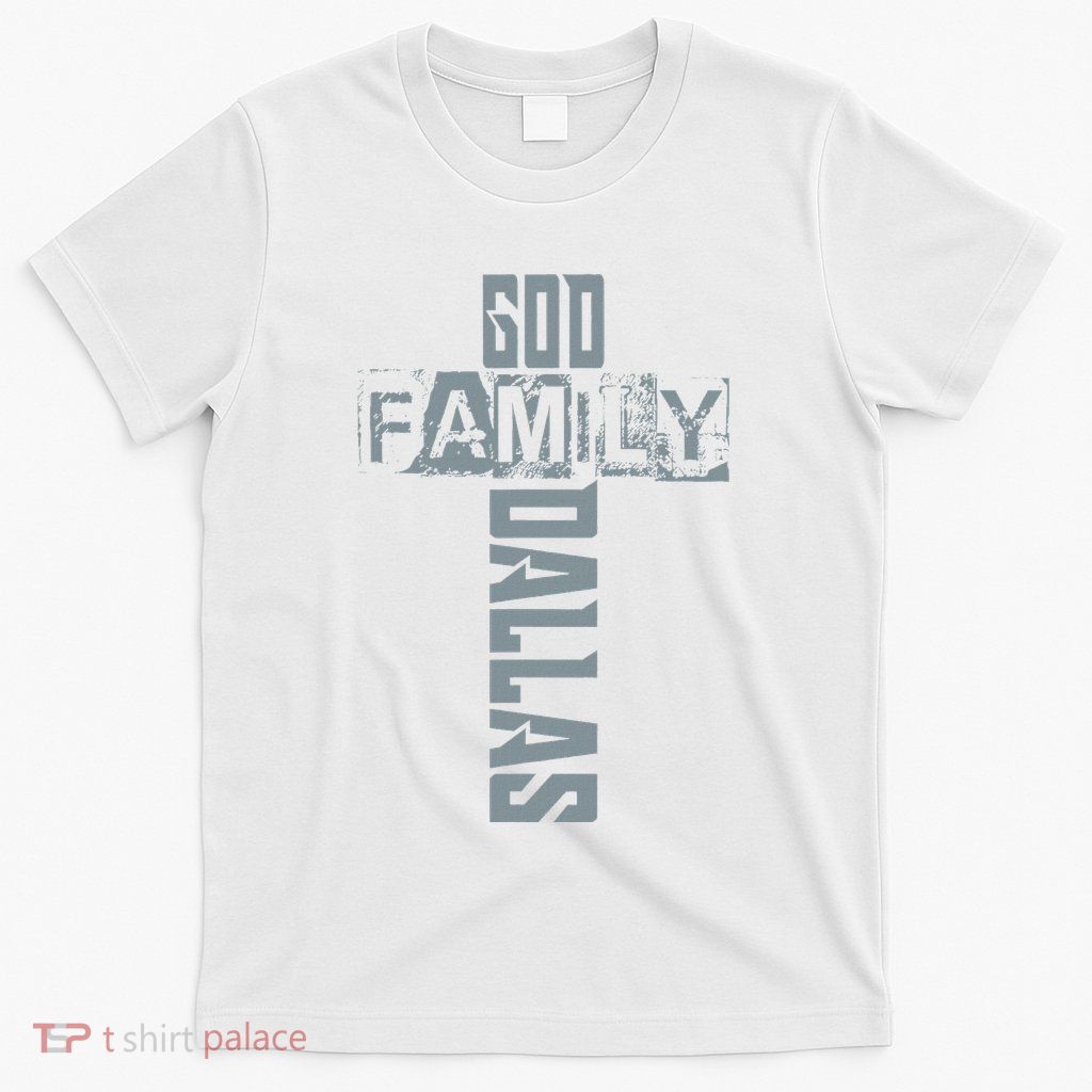 God Family Dallas Dallas Texas Lovers T-Shirt