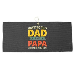 Grandpa Fathers Day I Have Two Titles Dad And Papa Large Microfiber Waffle Golf Towel