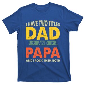 Grandpa Fathers Day I Have Two Titles Dad And Papa T-Shirt