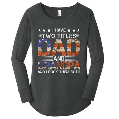 Grandpa Father's Day I Have Two Titles Dad And Grandpa Women's Perfect Tri Tunic Long Sleeve Shirt