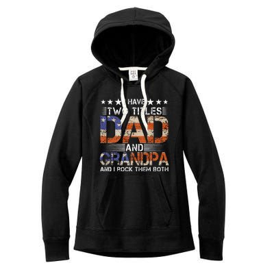 Grandpa Father's Day I Have Two Titles Dad And Grandpa Women's Fleece Hoodie