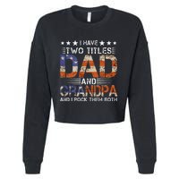 Grandpa Father's Day I Have Two Titles Dad And Grandpa Cropped Pullover Crew