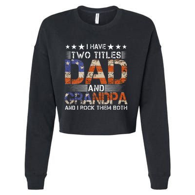 Grandpa Father's Day I Have Two Titles Dad And Grandpa Cropped Pullover Crew