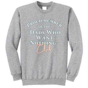 Gifts for dad who wants nothing Father's day funny tee Tall Sweatshirt