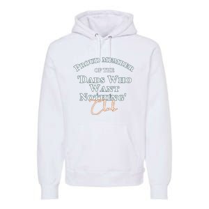 Gifts for dad who wants nothing Father's day funny tee Premium Hoodie