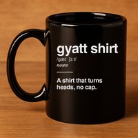 Gyatt Funny Definition Viral Meme 11oz C Handle Ceramic Mug