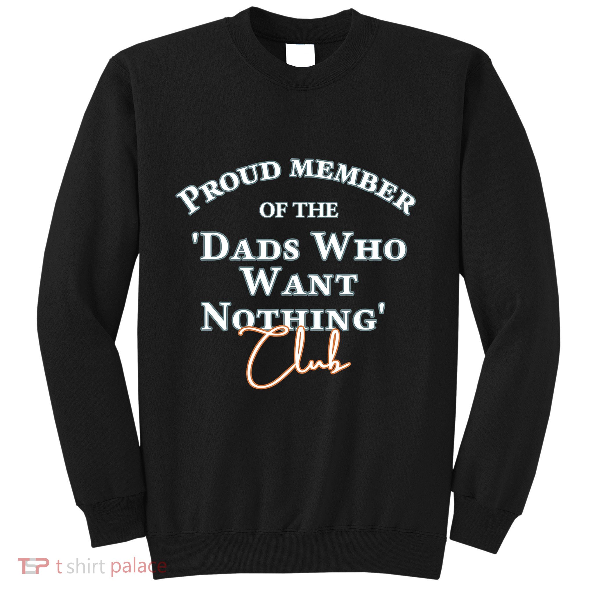 Gifts For Dad Who Wants Nothing Fathers Day Funny Sweatshirt