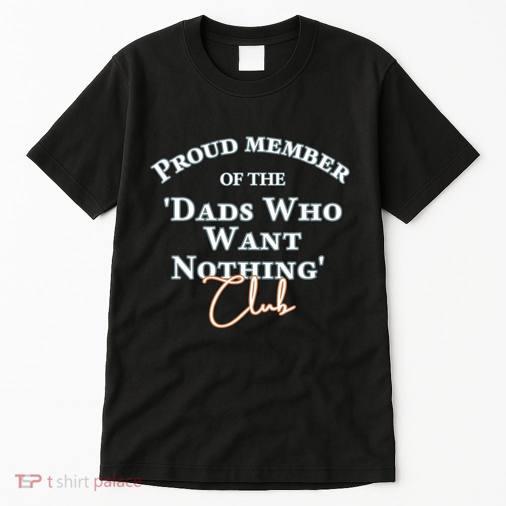 Gifts For Dad Who Wants Nothing Fathers Day Funny Tall T-Shirt