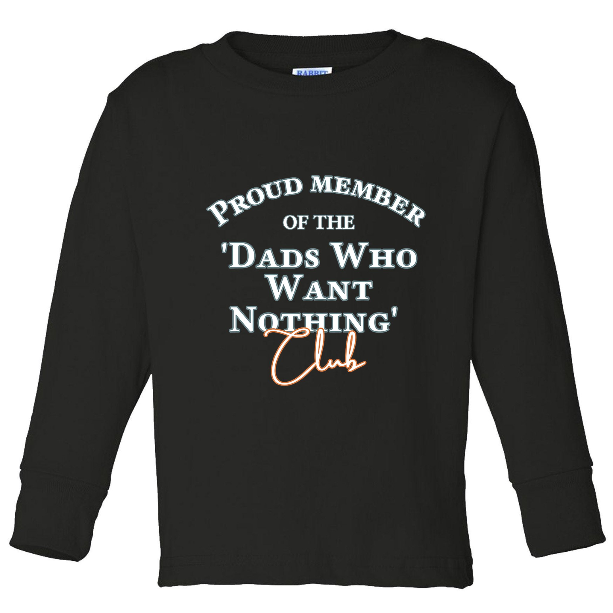 Gifts For Dad Who Wants Nothing Fathers Day Funny Toddler Long Sleeve Shirt