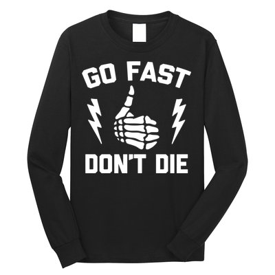 Go Fast, Don't Die funny race car dirt bike racing Long Sleeve Shirt