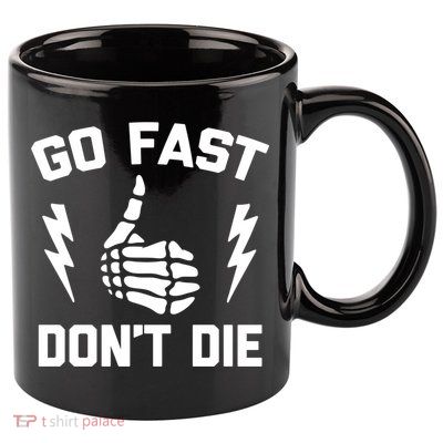 Go Fast, Don't Die funny race car dirt bike racing 11oz C Handle Ceramic Mug