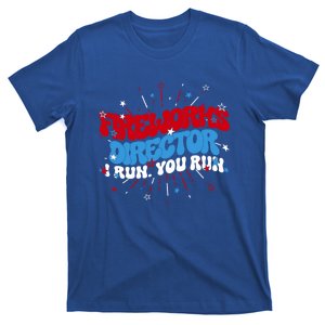 Groovy Fireworks Director I Run 4th Of July Fourth Funny Gift T-Shirt