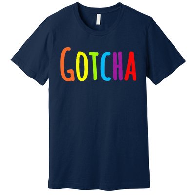 Gotcha Forever Day Premium T-Shirt