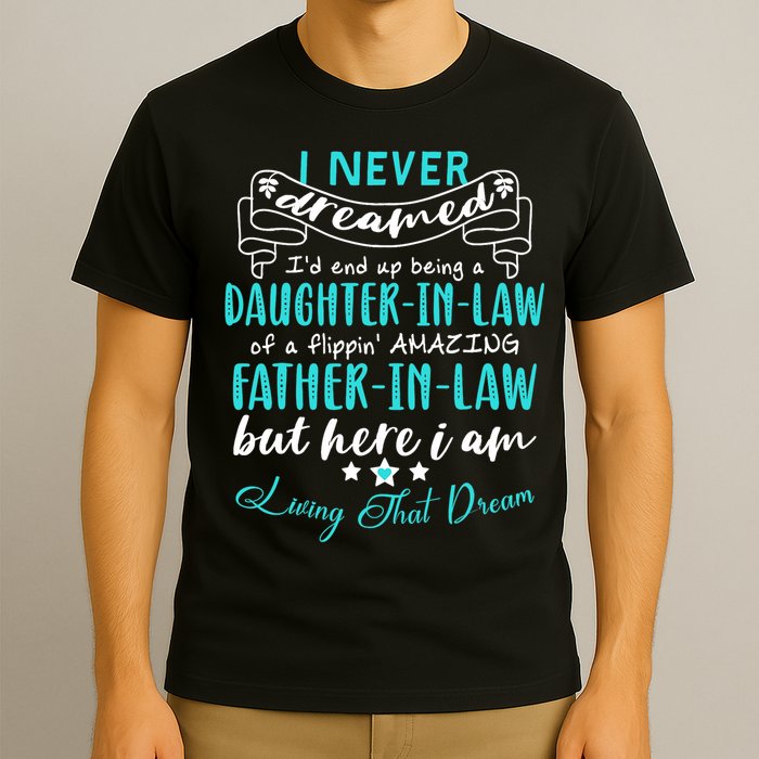 Gift For Daughter In Law From Amazing Father In Law Funny T-Shirt