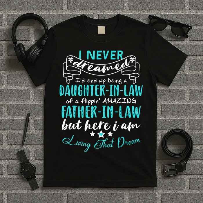 Gift For Daughter In Law From Amazing Father In Law Funny T-Shirt
