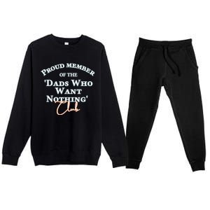 Gifts For Dad Who Wants Nothing Fathers Day Funny Tee Premium Crewneck Sweatsuit Set