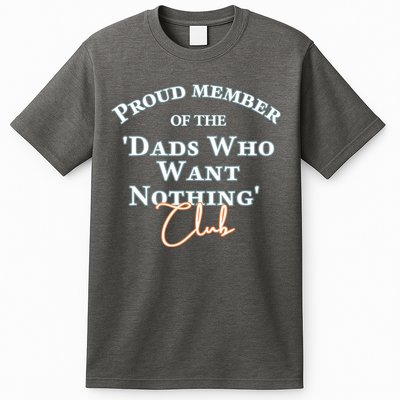 Gifts For Dad Who Wants Nothing Fathers Day Funny Tee T-Shirt