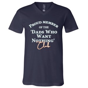 Gifts For Dad Who Wants Nothing Fathers Day Funny Tee V-Neck T-Shirt