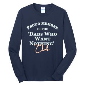 Gifts For Dad Who Wants Nothing Fathers Day Funny Tee Tall Long Sleeve T-Shirt