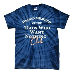 Gifts For Dad Who Wants Nothing Fathers Day Funny Tee Tie-Dye T-Shirt