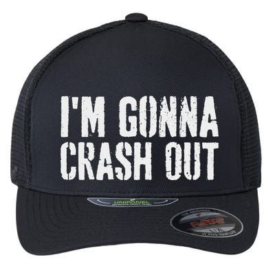Grunge Funny Dank Meme IM Gonna Crash Out Flexfit Unipanel Trucker Cap
