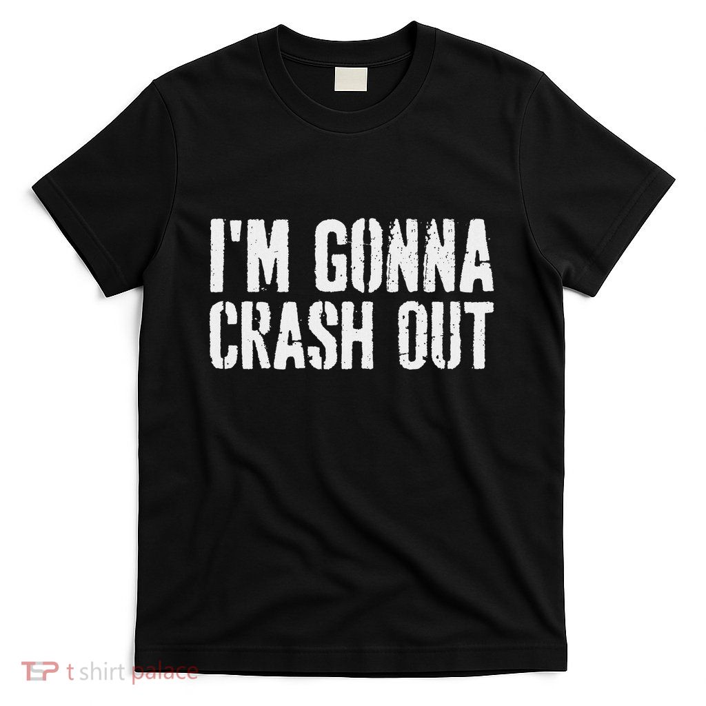Grunge Funny Dank Meme IM Gonna Crash Out T-Shirt
